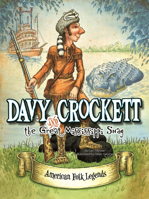 Title details for Davy Crockett and the Great Mississippi Snag by Cari Meister - Available